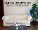 Quotes - Never Be Afraid To Try Motivational Quote Wall Stickers Vinyl Lettering
